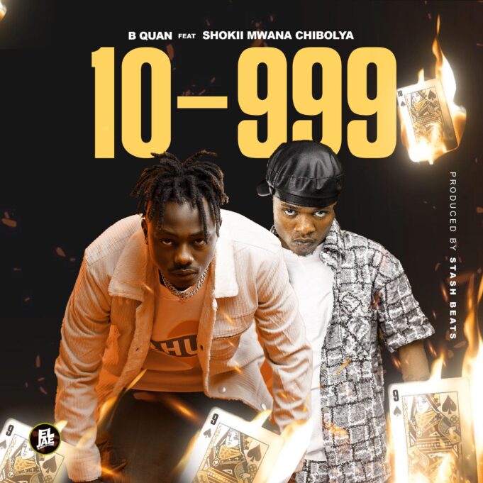 B Quan ft Shokii Mwana Chibolya – 10–999