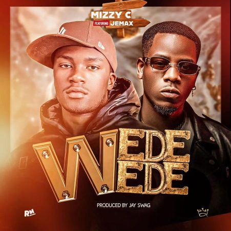 Mizzy C ft Jemax – Wede Wede