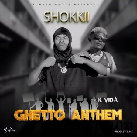 Shokii Mwana Chibolya ft K Vida – Ghetto Anthem