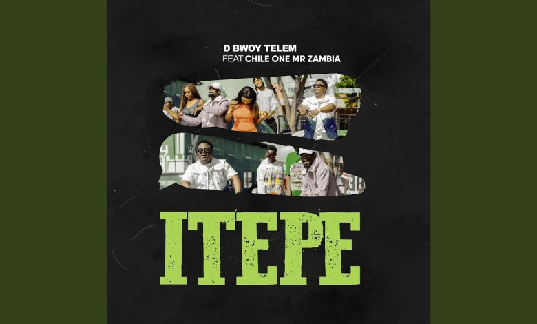 D Bwoy Telem ft. Chile One Mr Zambia - Itepe