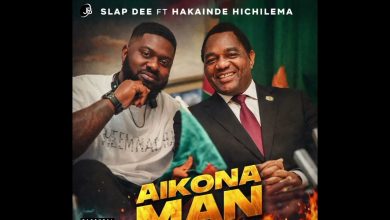 Slap Dee ft Hakainde Hichilema – Aikona Man