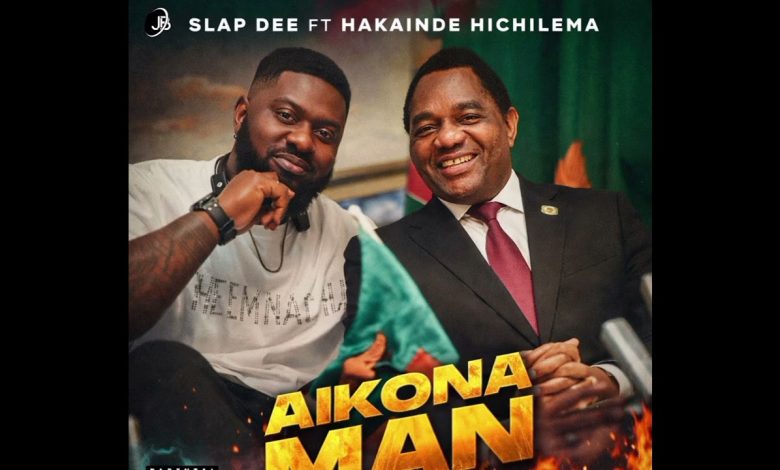 Slap Dee ft Hakainde Hichilema – Aikona Man